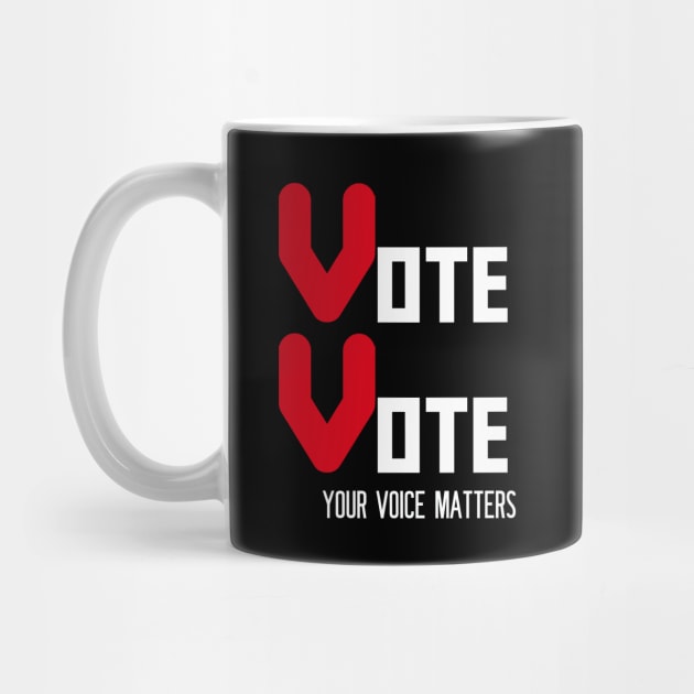 Vote Vote Your Voice Matters by Proway Design